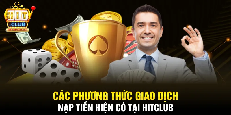 Các phương thức giao dịch nạp tiền hiện có tại Hitclub