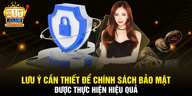Lưu ý cần thiết để chính sách bảo mật được thực hiện hiệu quả